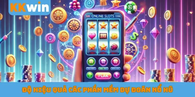 Độ hiệu quả các phần mềm dự đoán nổ hũ